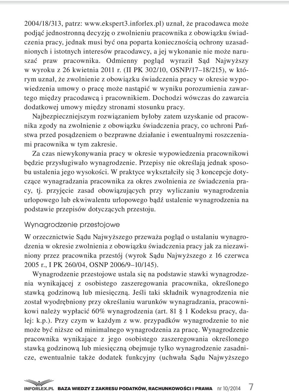 osnp/17 18/215),.w.którym.uznał,.że.zwolnienie.z.obowiązku.świadczenia.pracy.w.okresie.wypowiedzenia.umowy.o.pracę.może.nastąpić.w.wyniku.porozumienia.zawartego.między.pracodawcą.i.pracownikiem.