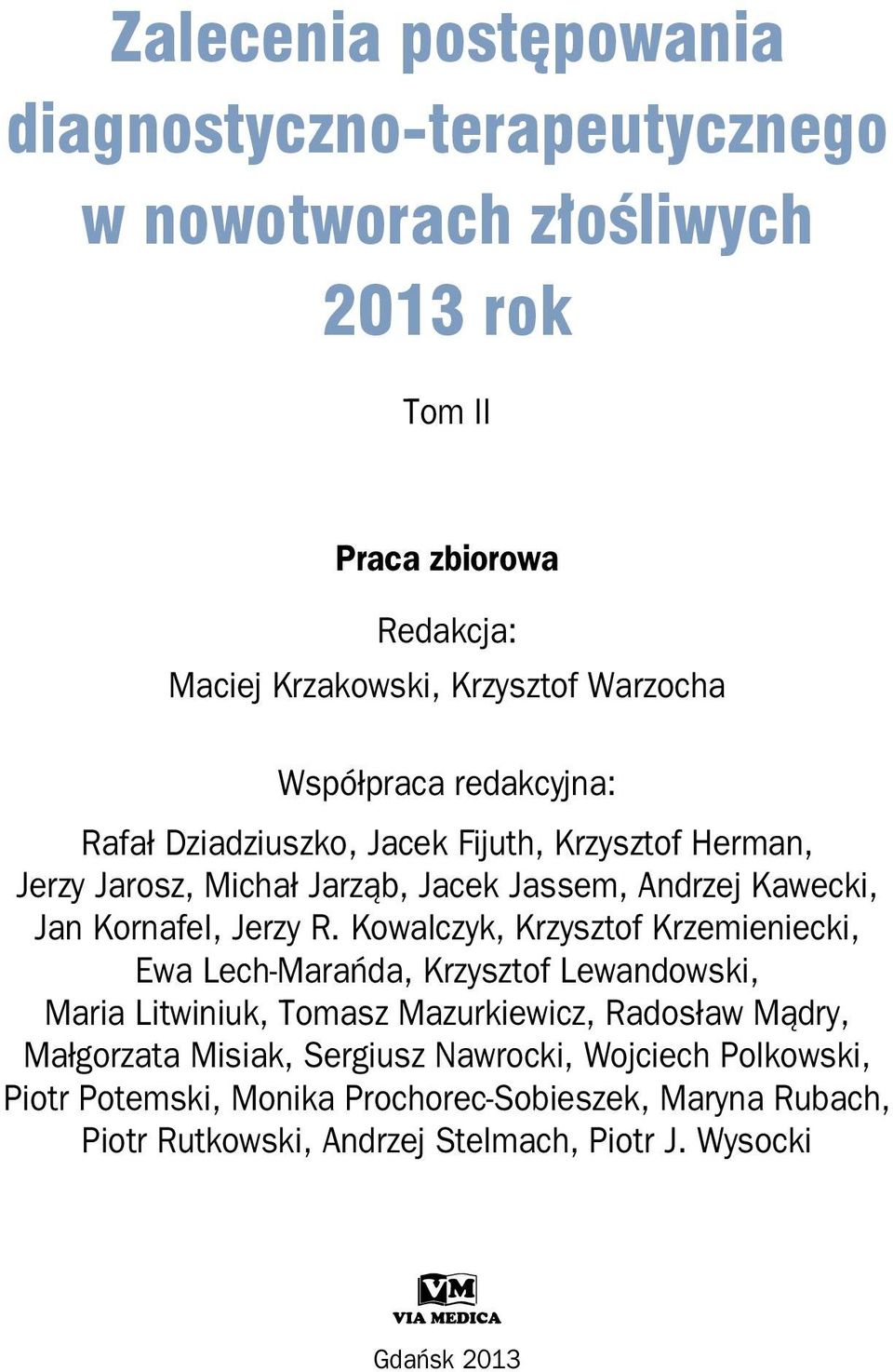 Kowalczyk, Krzysztof Krzemieniecki, Ewa Lech-Marańda, Krzysztof Lewandowski, Maria Litwiniuk, Tomasz Mazurkiewicz, Radosław Mądry, Małgorzata Misiak,