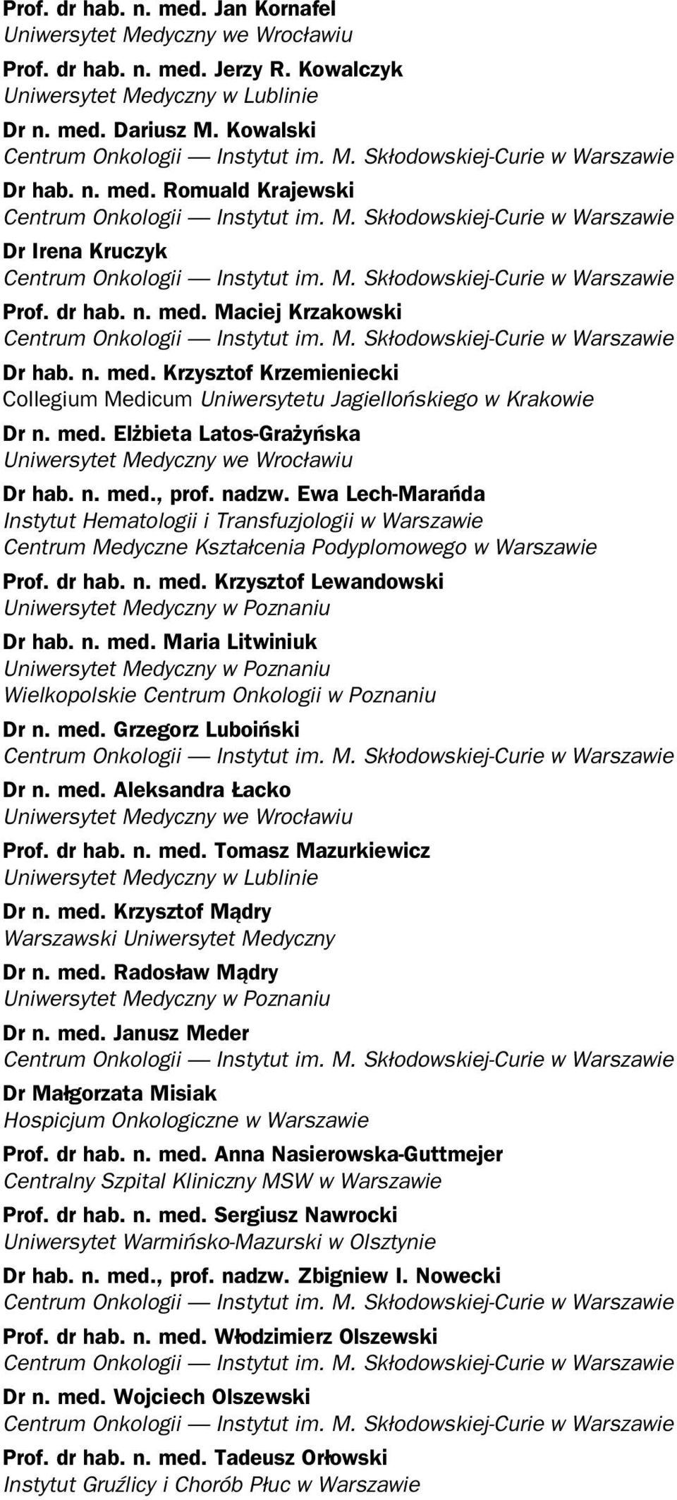 Ewa Lech-Marańda Instytut Hematologii i Transfuzjologii w Warszawie Centrum Medyczne Kształcenia Podyplomowego w Warszawie Prof. dr hab. n. med.