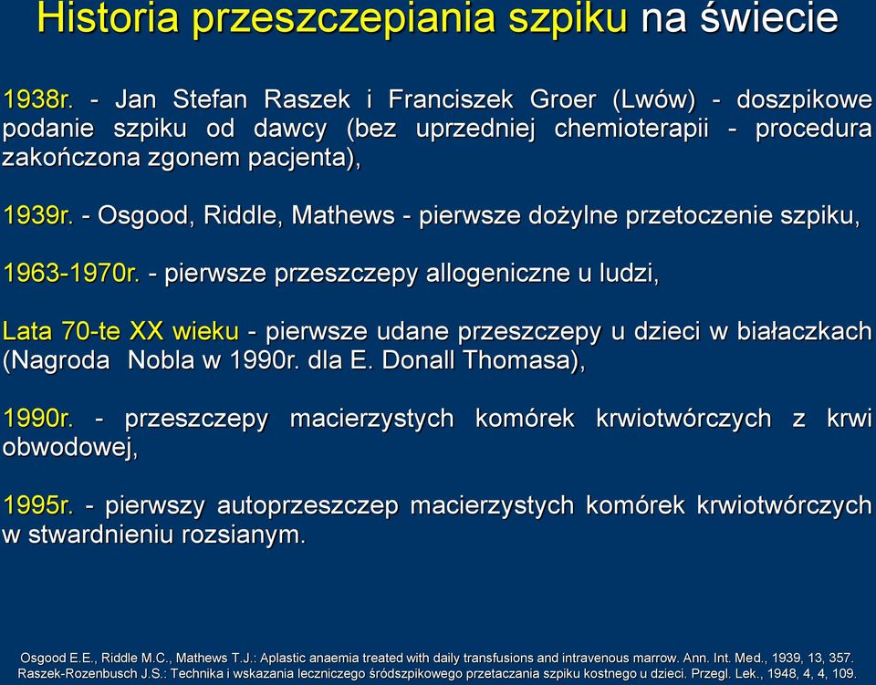 - Osgood, Riddle, Mathews - pierwsze dożylne przetoczenie szpiku, 1963-1970r.