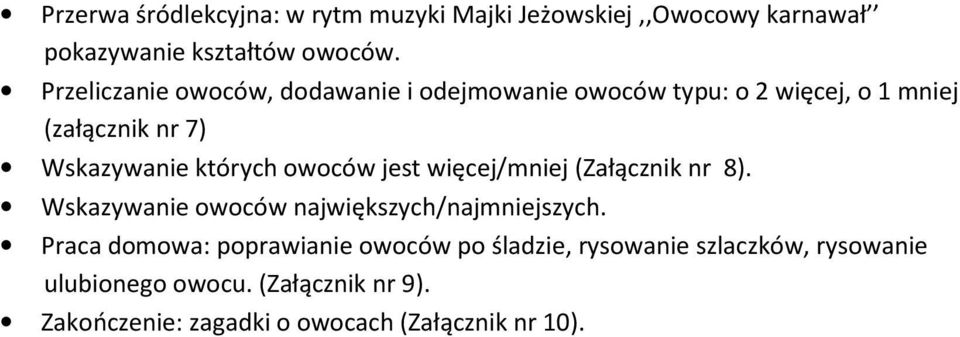 owoców jest więcej/mniej (Załącznik nr 8). Wskazywanie owoców największych/najmniejszych.