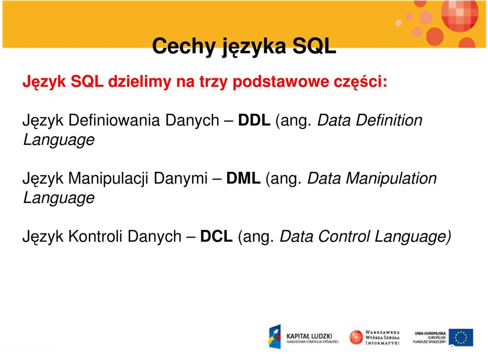 Data Definition Language Język Manipulacji Danymi DML (ang.