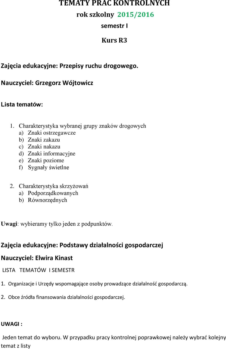 Charakterystyka skrzyżowań a) Podporządkowanych b) Równorzędnych Uwagi: wybieramy tylko jeden z podpunktów.