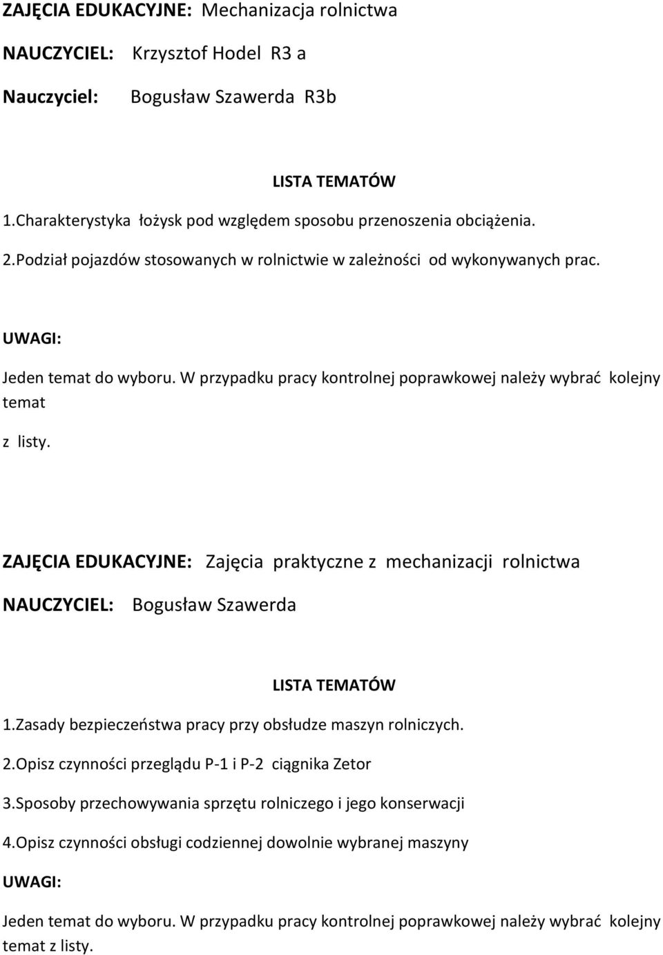 temat z listy. ZAJĘCIA EDUKACYJNE: Zajęcia praktyczne z mechanizacji rolnictwa NAUCZYCIEL: Bogusław Szawerda 1.