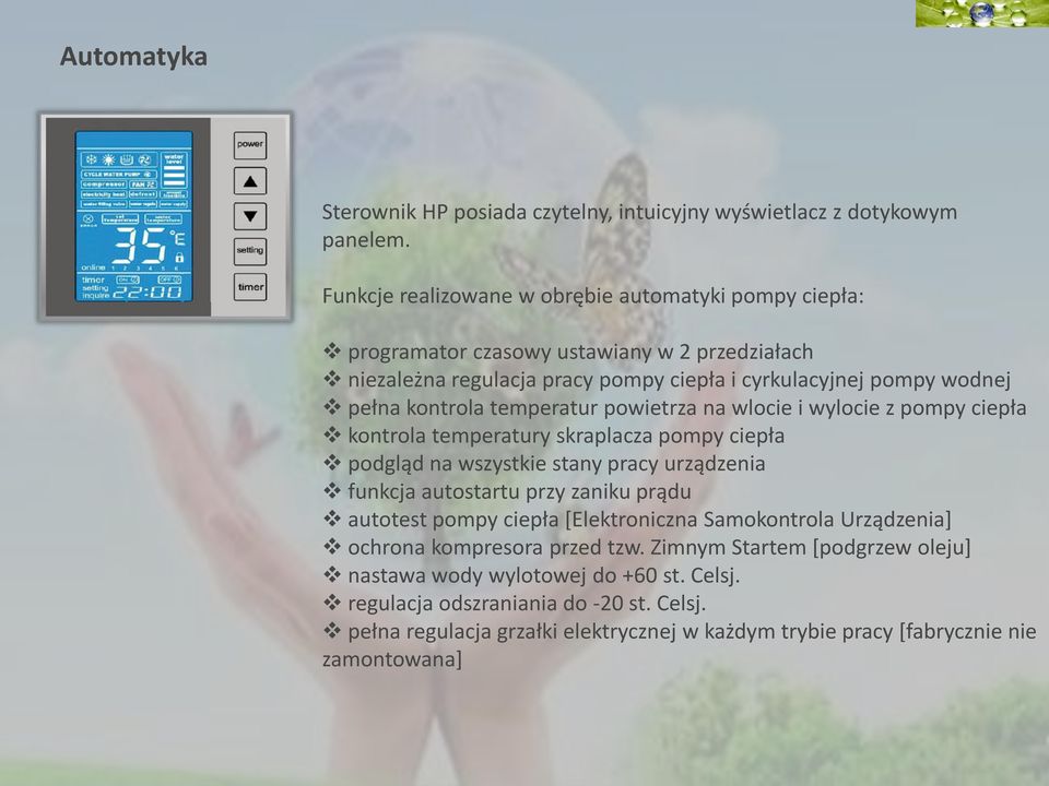 temperatur powietrza na wlocie i wylocie z pompy ciepła kontrola temperatury skraplacza pompy ciepła podgląd na wszystkie stany pracy urządzenia funkcja autostartu przy zaniku prądu