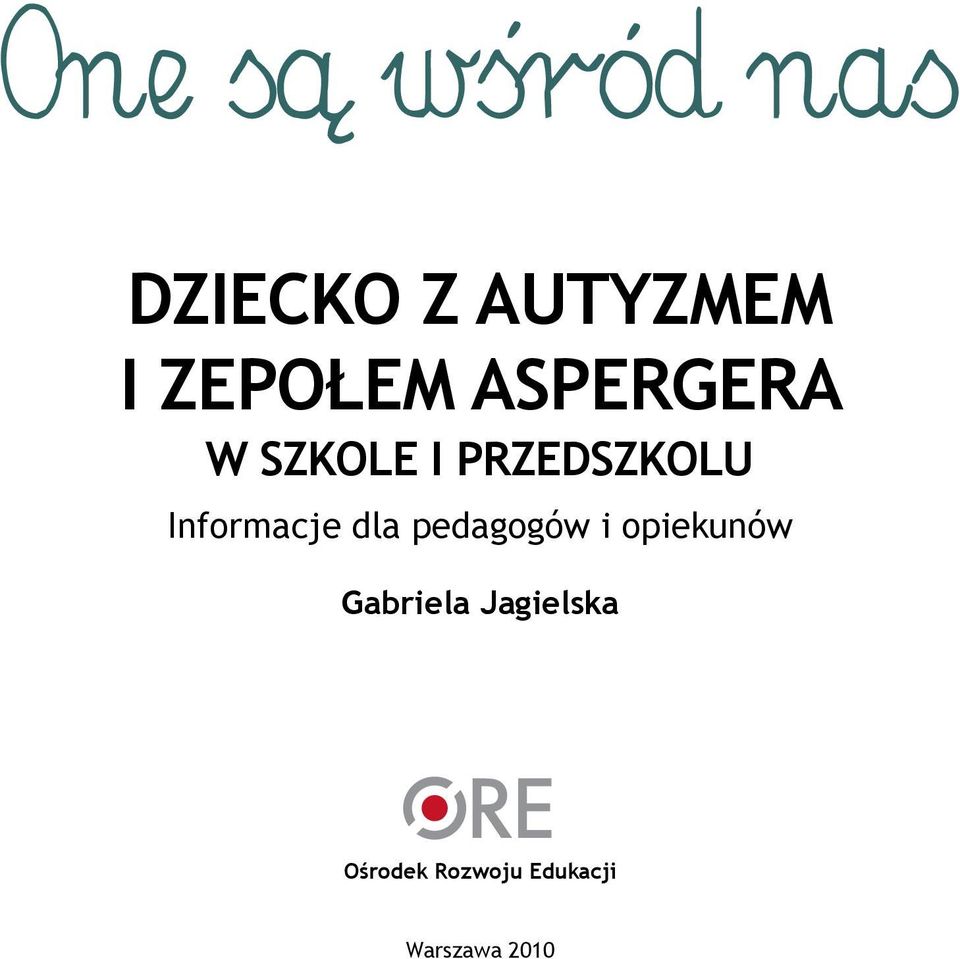 Dziecko Z Autyzmem I Zespołem Aspergera W Szkole I Przedszkolu One są ws, ród nas. DziecKO z AUTYzMeM i zespołem AspeRGeRA W szkole i
