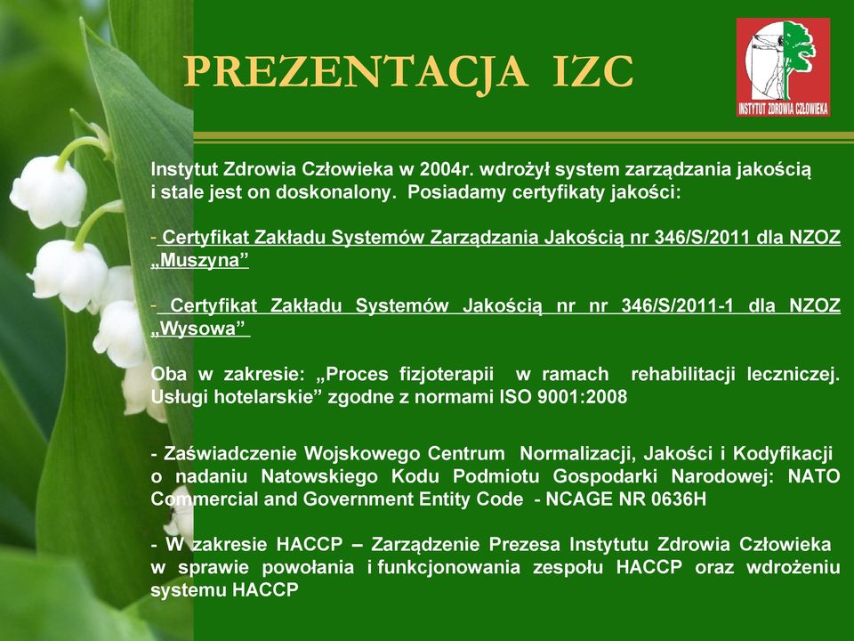 Oba w zakresie: Proces fizjoterapii w ramach rehabilitacji leczniczej.