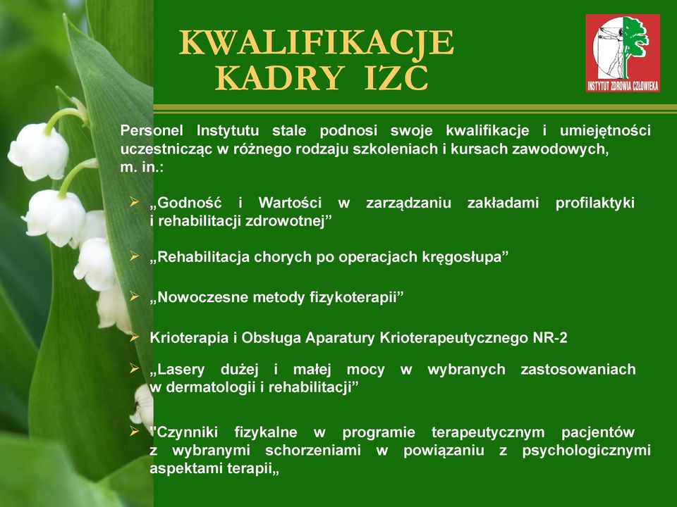 : Godność i Wartości w i rehabilitacji zdrowotnej zarządzaniu zakładami profilaktyki Rehabilitacja chorych po operacjach kręgosłupa Nowoczesne metody