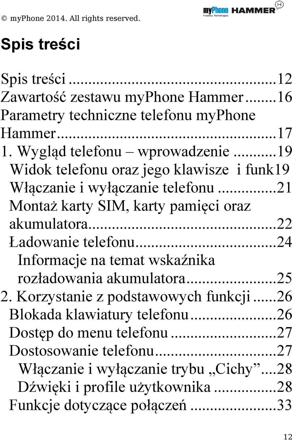 .. 22 Ładowanie telefonu... 24 Informacje na temat wskaźnika rozładowania akumulatora... 25 2. Korzystanie z podstawowych funkcji.