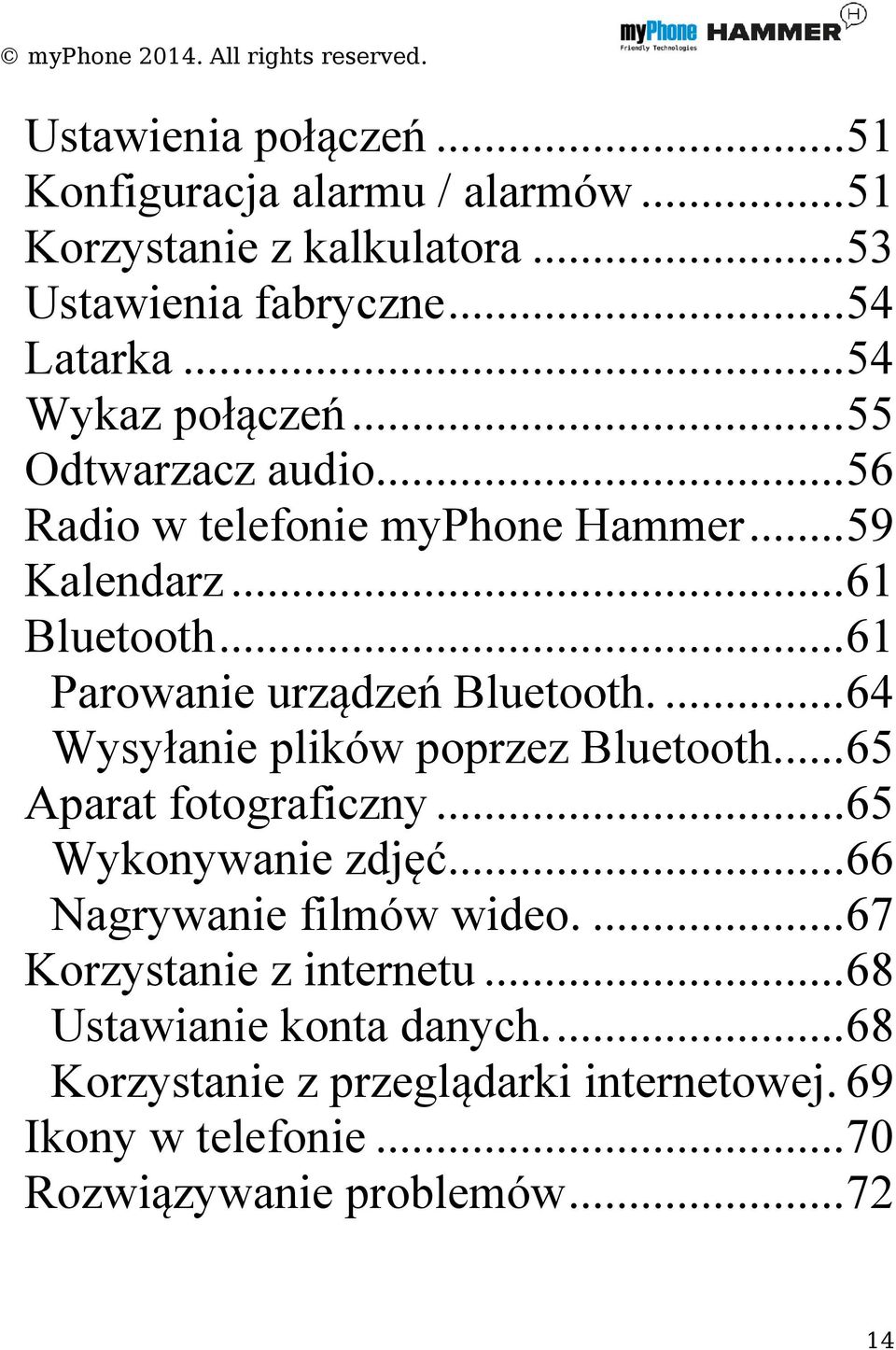 .. 61 Parowanie urządzeń Bluetooth.... 64 Wysyłanie plików poprzez Bluetooth.... 65 Aparat fotograficzny... 65 Wykonywanie zdjęć.