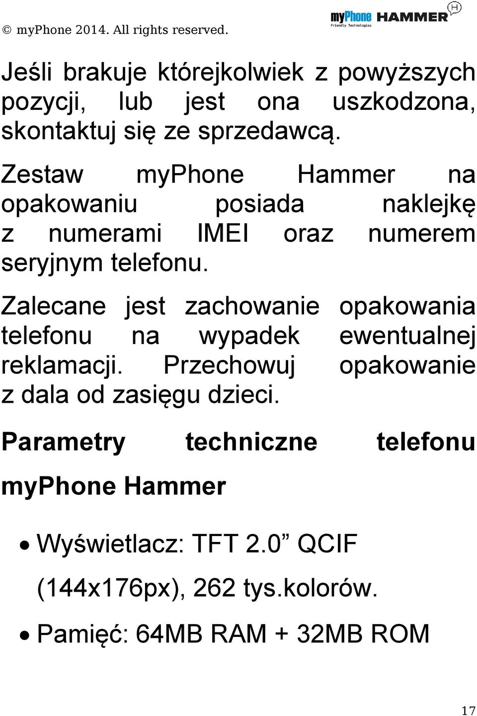 Zalecane jest zachowanie opakowania telefonu na wypadek ewentualnej reklamacji.