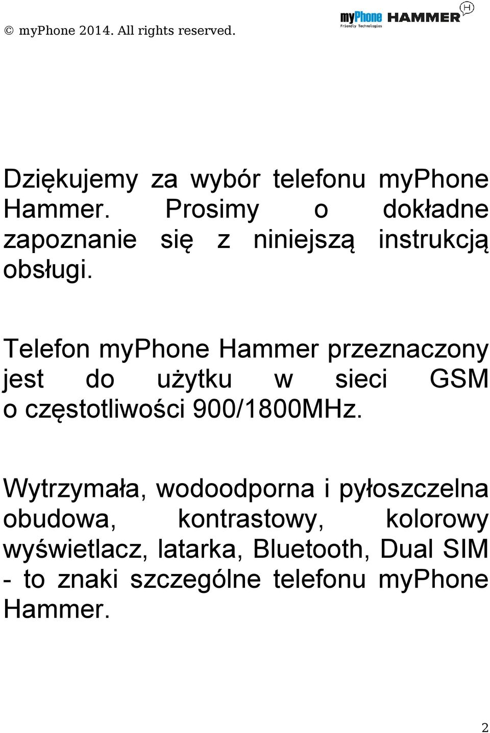 Telefon myphone Hammer przeznaczony jest do użytku w sieci GSM o częstotliwości