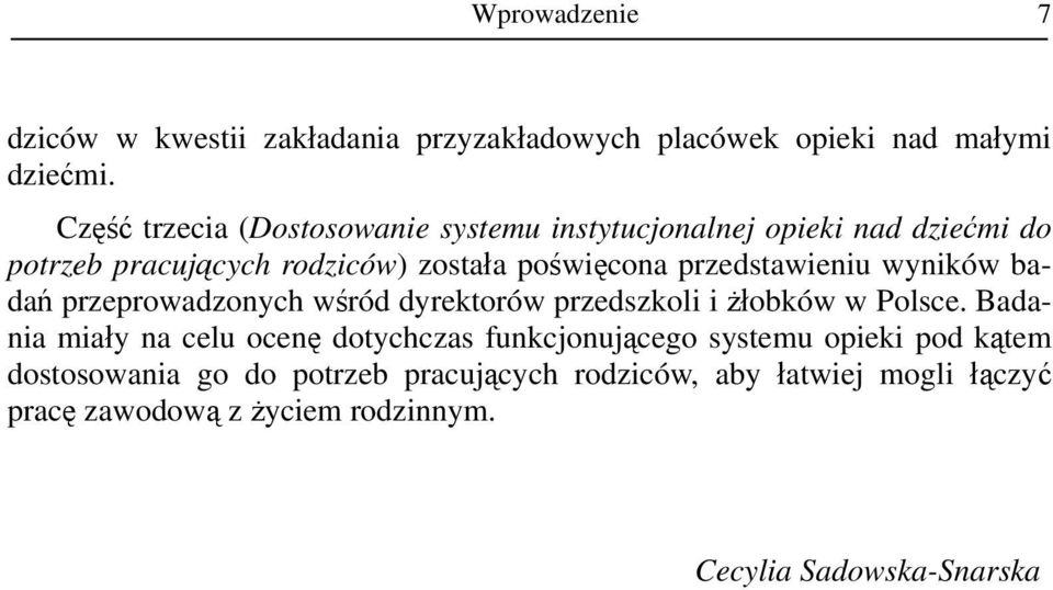 przedstawieniu wyników badań przeprowadzonych wśród dyrektorów przedszkoli i żłobków w Polsce.