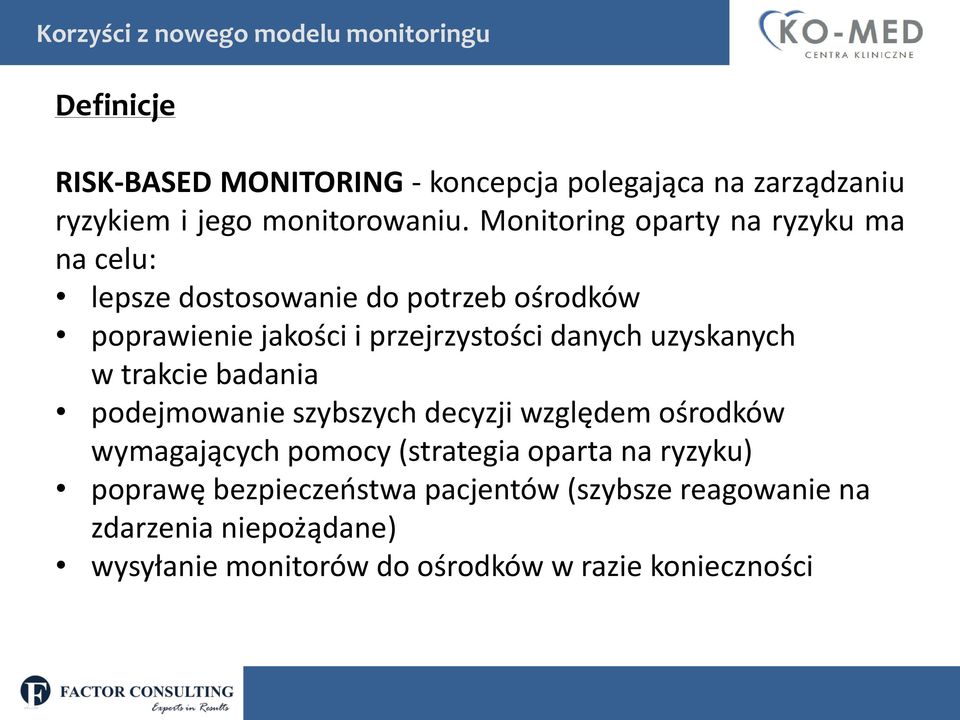 Monitoring oparty na ryzyku ma na celu: lepsze dostosowanie do potrzeb ośrodków poprawienie jakości i przejrzystości danych