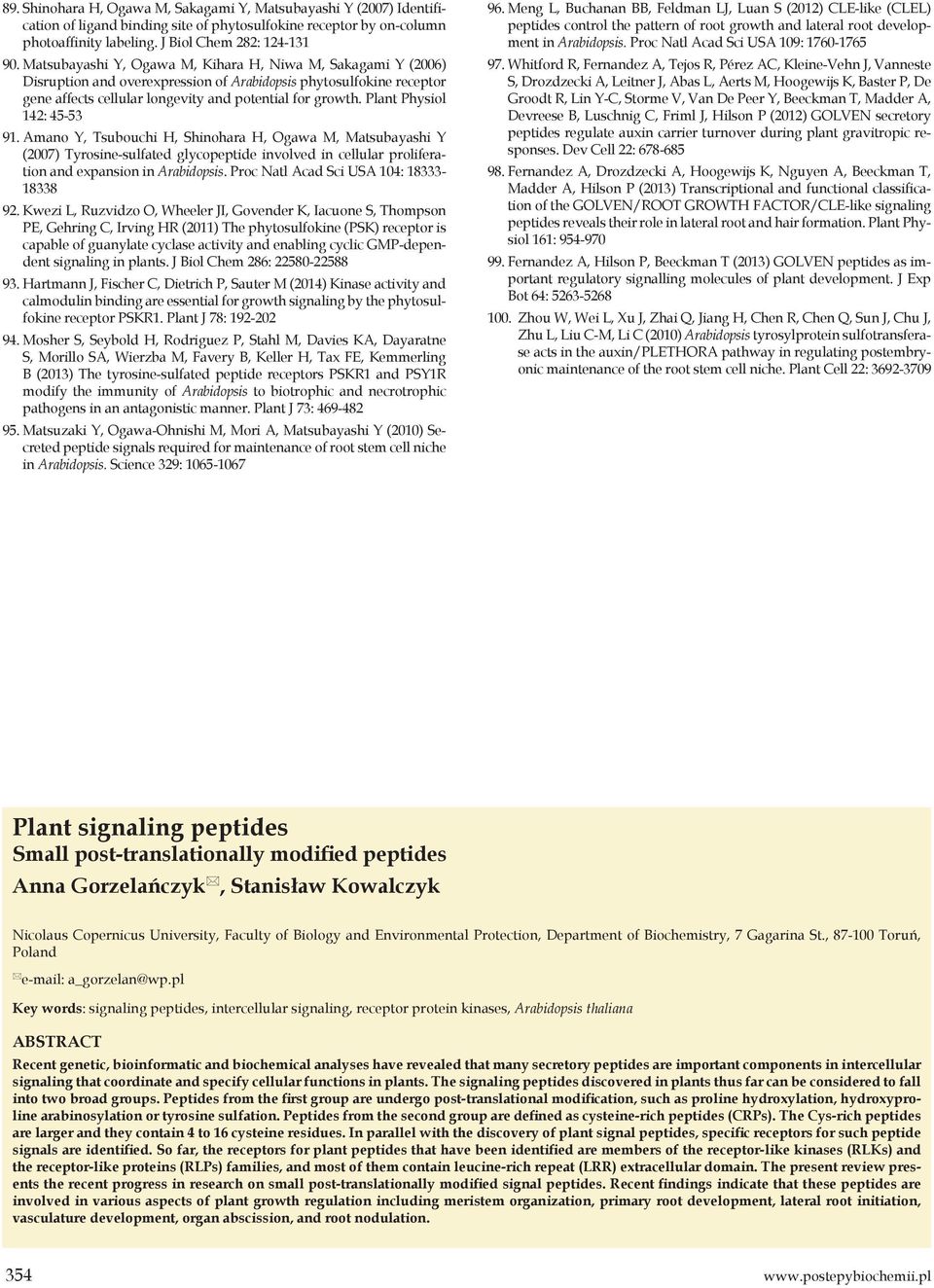 Plant Physiol 142: 45-53 91. Amano Y, Tsubouchi H, Shinohara H, Ogawa M, Matsubayashi Y (2007) Tyrosine-sulfated glycopeptide involved in cellular proliferation and expansion in Arabidopsis.
