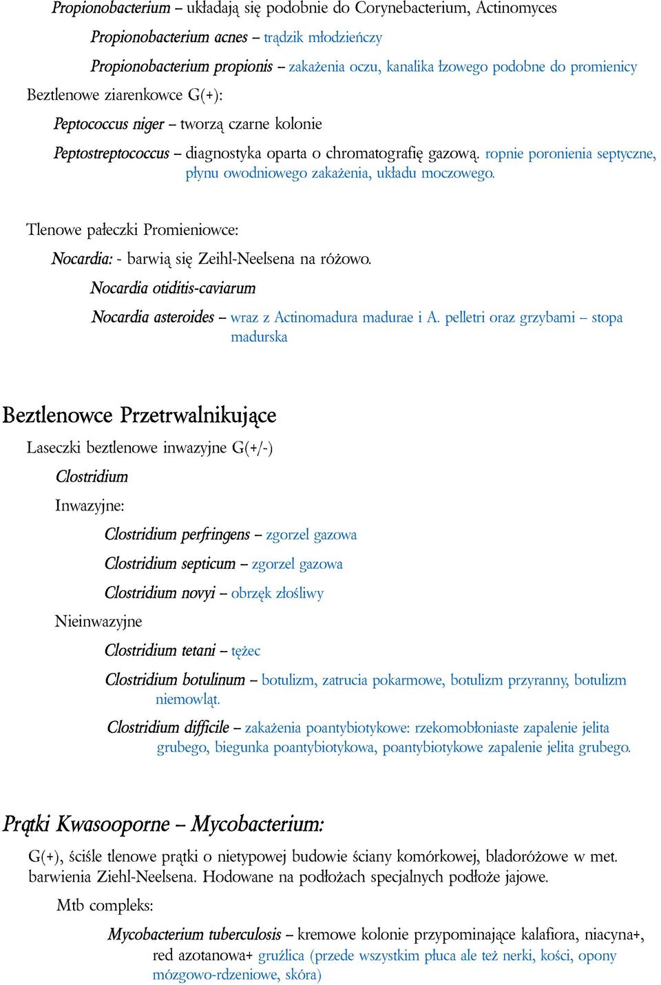 ropnie poronienia septyczne, płynu owodniowego zakażenia, układu moczowego. Tlenowe pałeczki Promieniowce: Nocardia: - barwią się Zeihl-Neelsena na różowo.