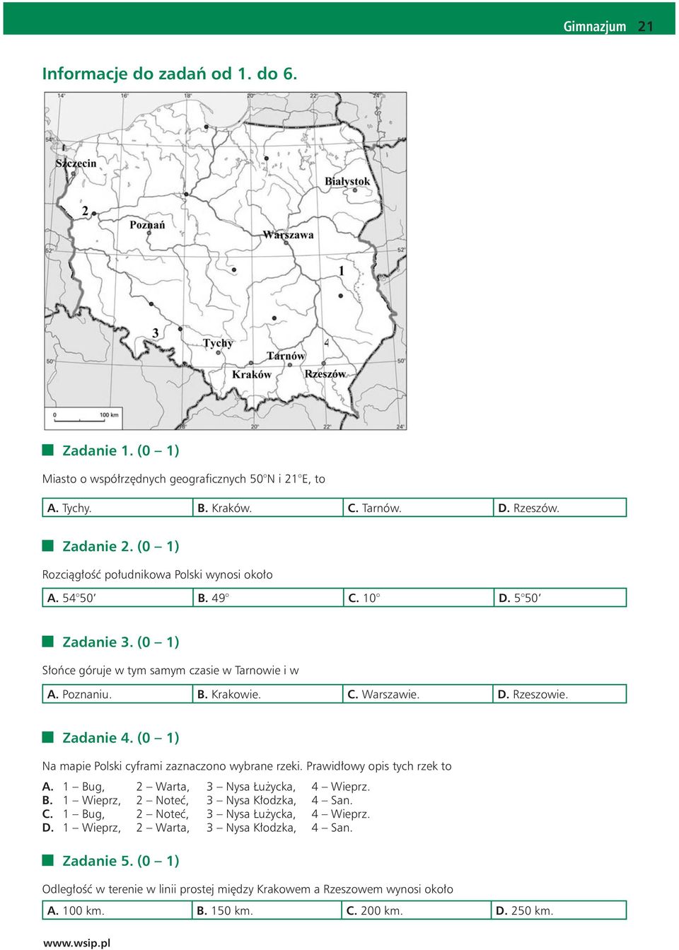 Zadanie 4. (0 1) Na mapie Polski cyframi zaznaczono wybrane rzeki. Prawidłowy opis tych rzek to A. 1 Bug, B. 1 Wieprz, C. 1 Bug, D. 1 Wieprz, 2 Warta, 2 Noteć, 2 Noteć, 2 Warta, Zadanie 5.