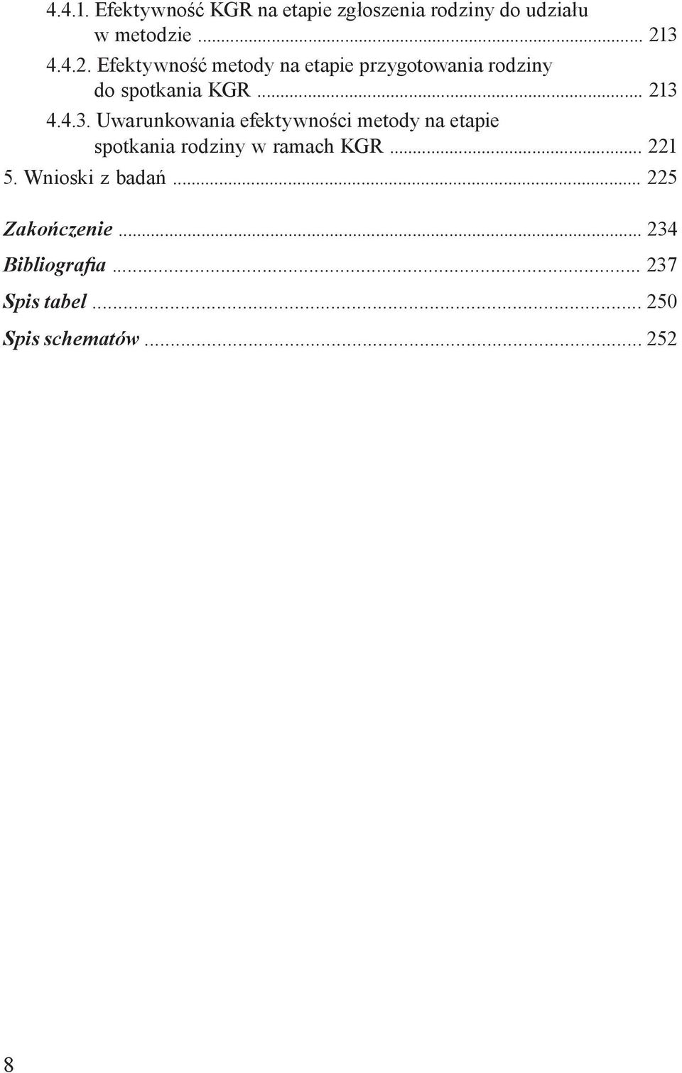 .. 221 5. Wnioski z badań... 225 Zakończenie... 234 Bibliografia... 237 Spis tabel.