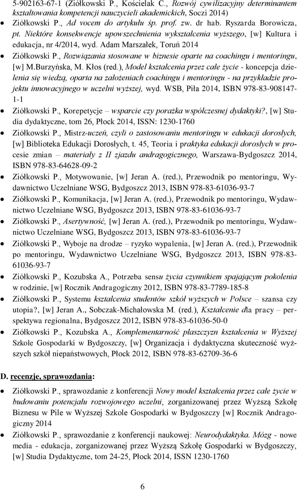 , Rozwiązania stosowane w biznesie oparte na coachingu i mentoringu, [w] M.Burzyńska, M. Kłos (red.