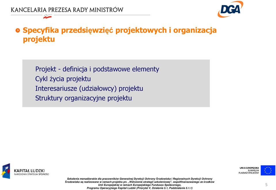 podstawowe elementy Cykl Ŝycia projektu