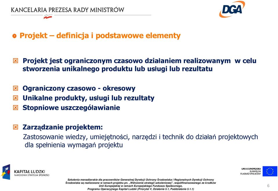 Unikalne produkty, usługi lub rezultaty Stopniowe uszczegóławianie Zarządzanie projektem: