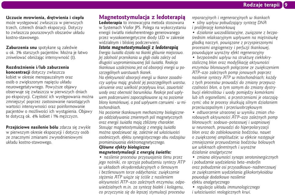 Rozdrażnienie i/lub zaburzenia koncentracji dotyczy zwłaszcza kobiet w okresie menopauzalnym oraz osób o zwiększonym napięciu układu neurowegetatywnego.