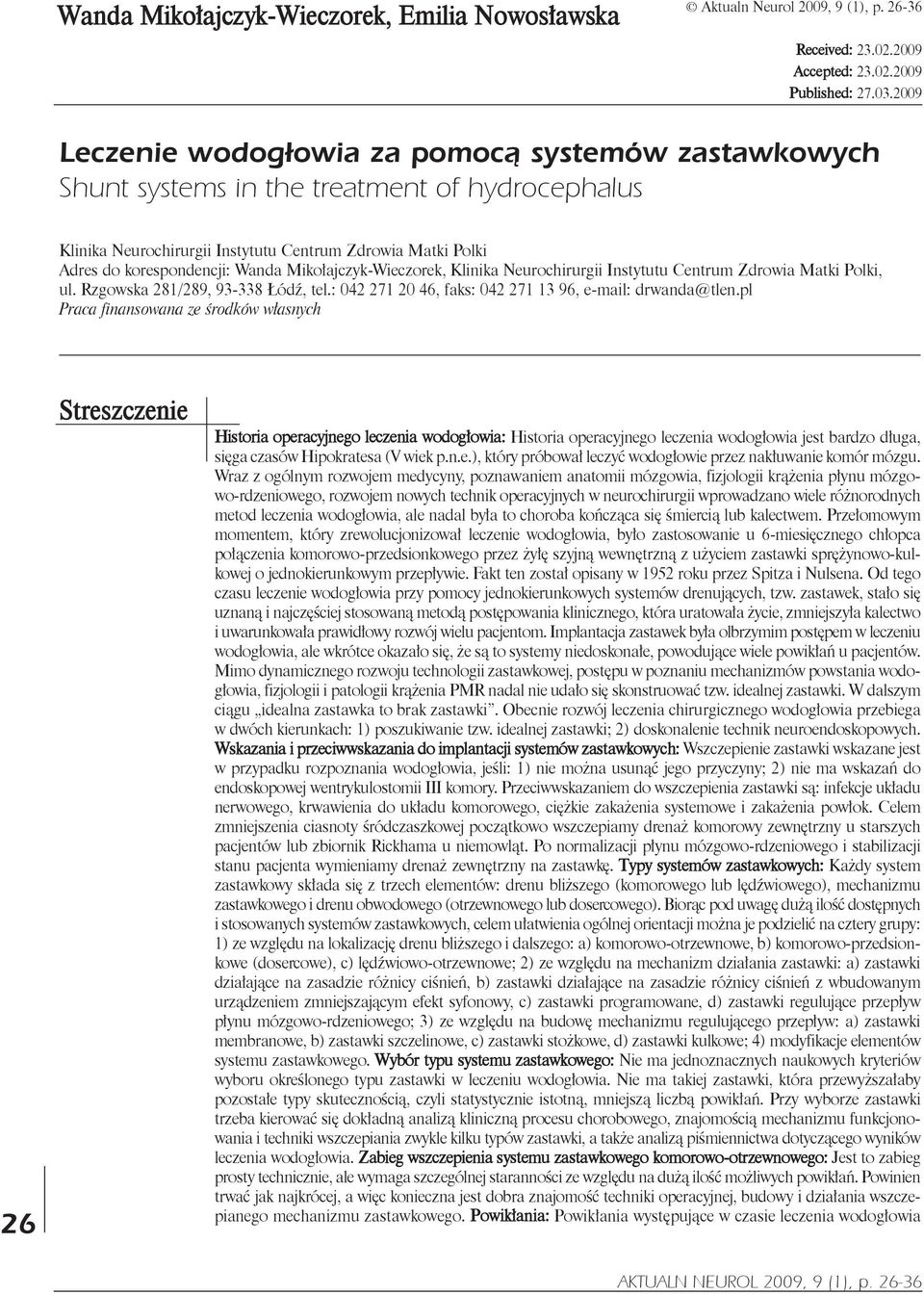 Mikołajczyk-Wieczorek, Klinika Neurochirurgii Instytutu Centrum Zdrowia Matki Polki, ul. Rzgowska 281/289, 93-338 Łódź, tel.: 042 271 20 46, faks: 042 271 13 96, e-mail: drwanda@tlen.