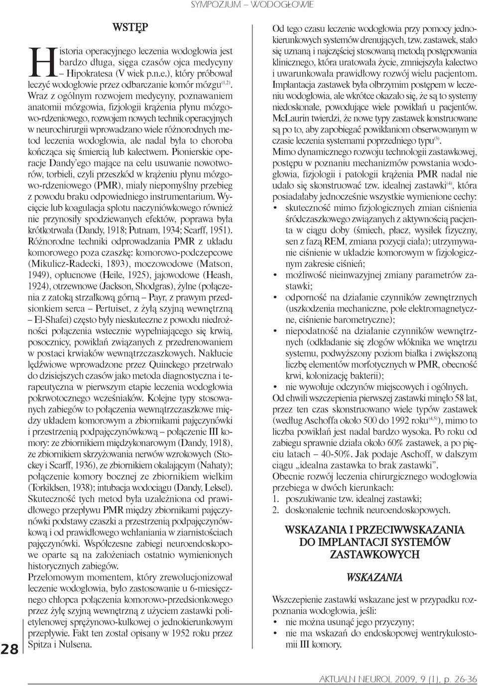 - tod leczenia wodogłowia, ale nadal była to choroba kończąca się śmiercią lub kalectwem.