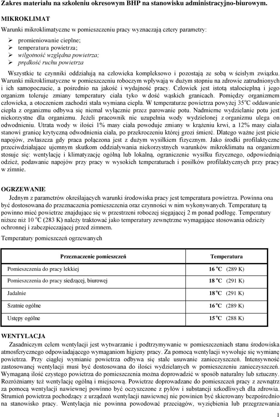 Wszystkie te czynniki oddziałują na człowieka kompleksowo i pozostają ze sobą w ścisłym związku.