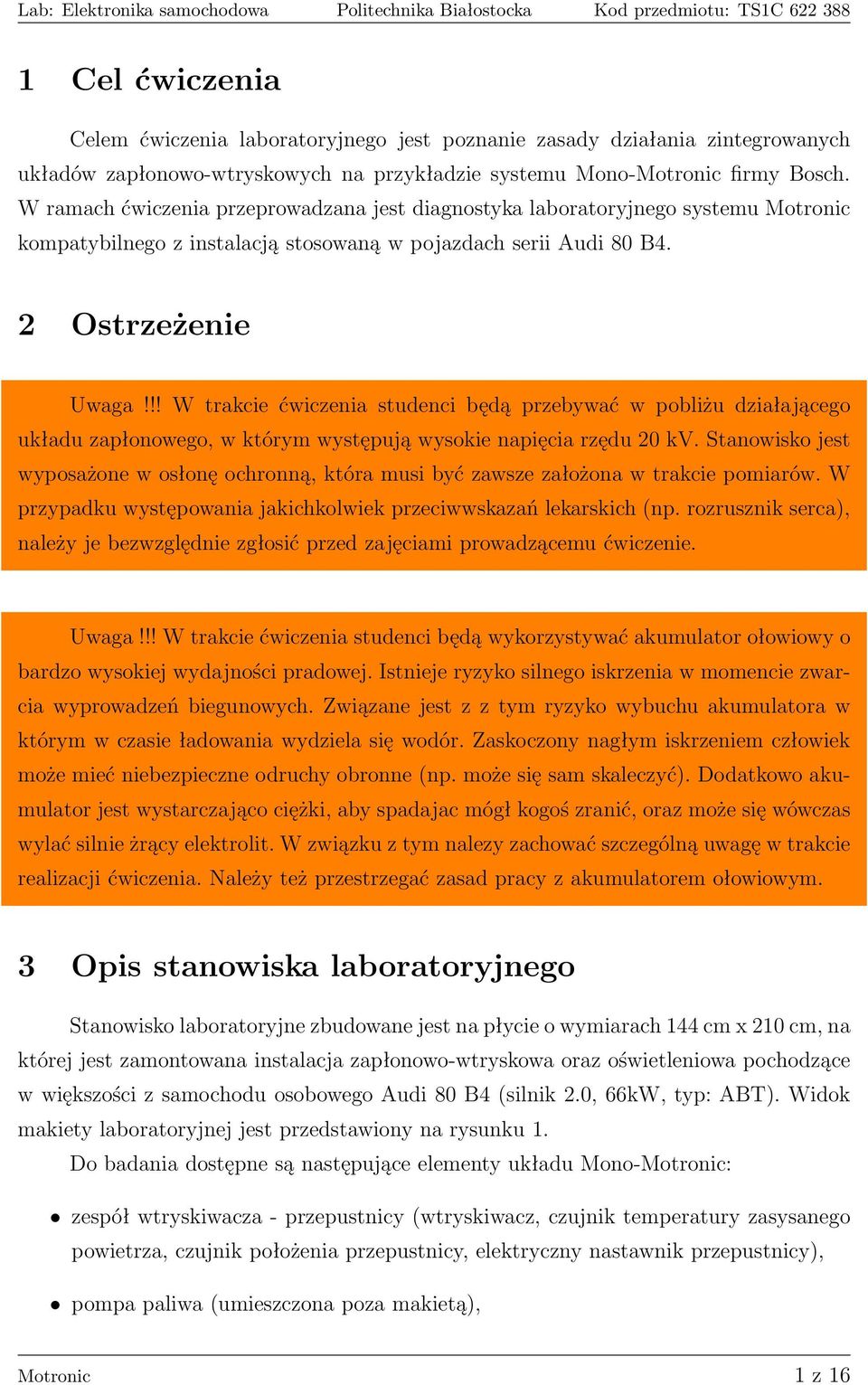 !! W trakcie ćwiczenia studenci będą przebywać w pobliżu działającego układu zapłonowego, w którym występują wysokie napięcia rzędu 20 kv.