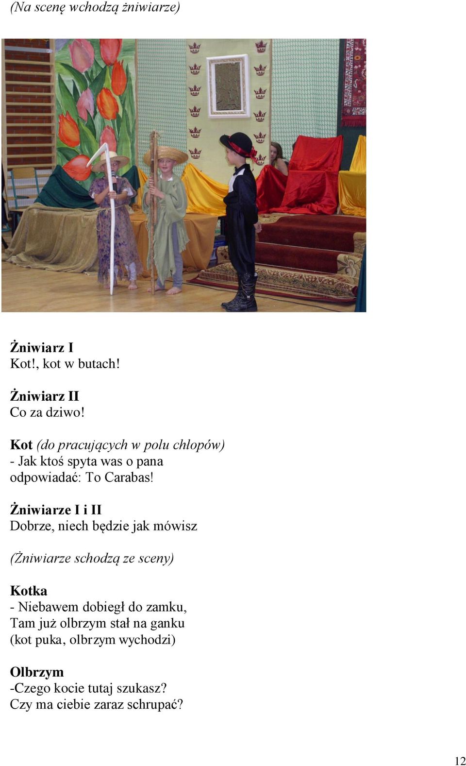 Żniwiarze I i II Dobrze, niech będzie jak mówisz (Żniwiarze schodzą ze sceny) ka - Niebawem dobiegł