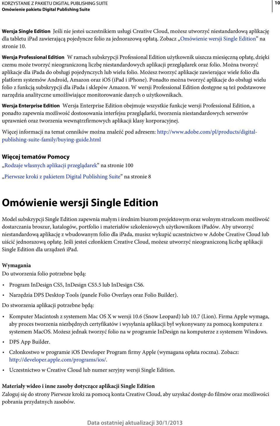 Wersja Professional Edition W ramach subskrypcji Professional Edition użytkownik uiszcza miesięczną opłatę, dzięki czemu może tworzyć nieograniczoną liczbę niestandardowych aplikacji przeglądarek