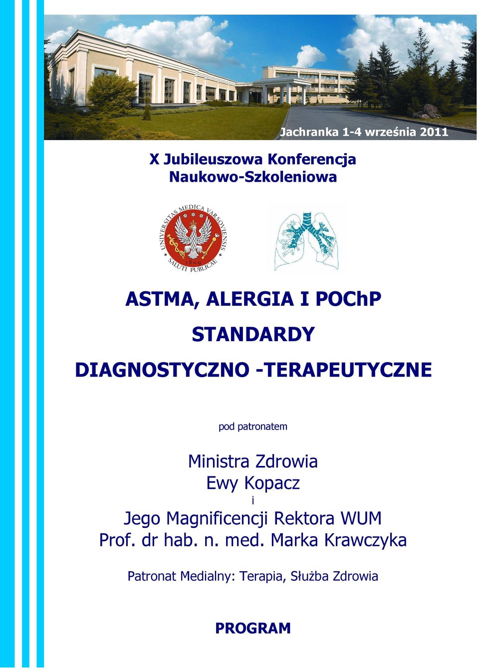 patronatem Ministra Zdrowia Ewy Kopacz i Jego Magnificencji Rektora WUM