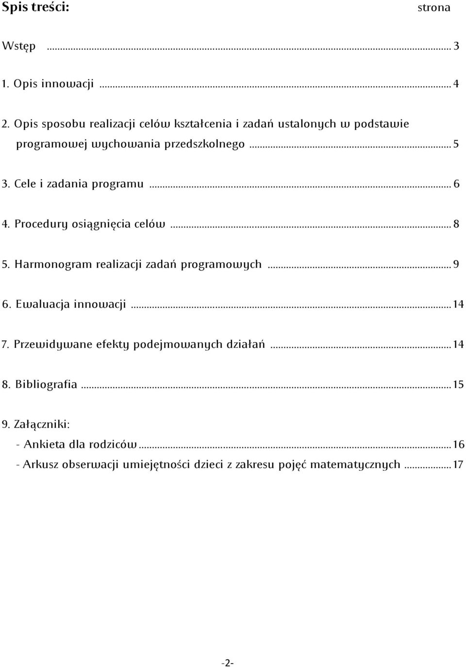 Cele i zadania programu... 6 4. Procedury osiągnięcia celów... 8 5. Harmonogram realizacji zadań programowych... 9 6.