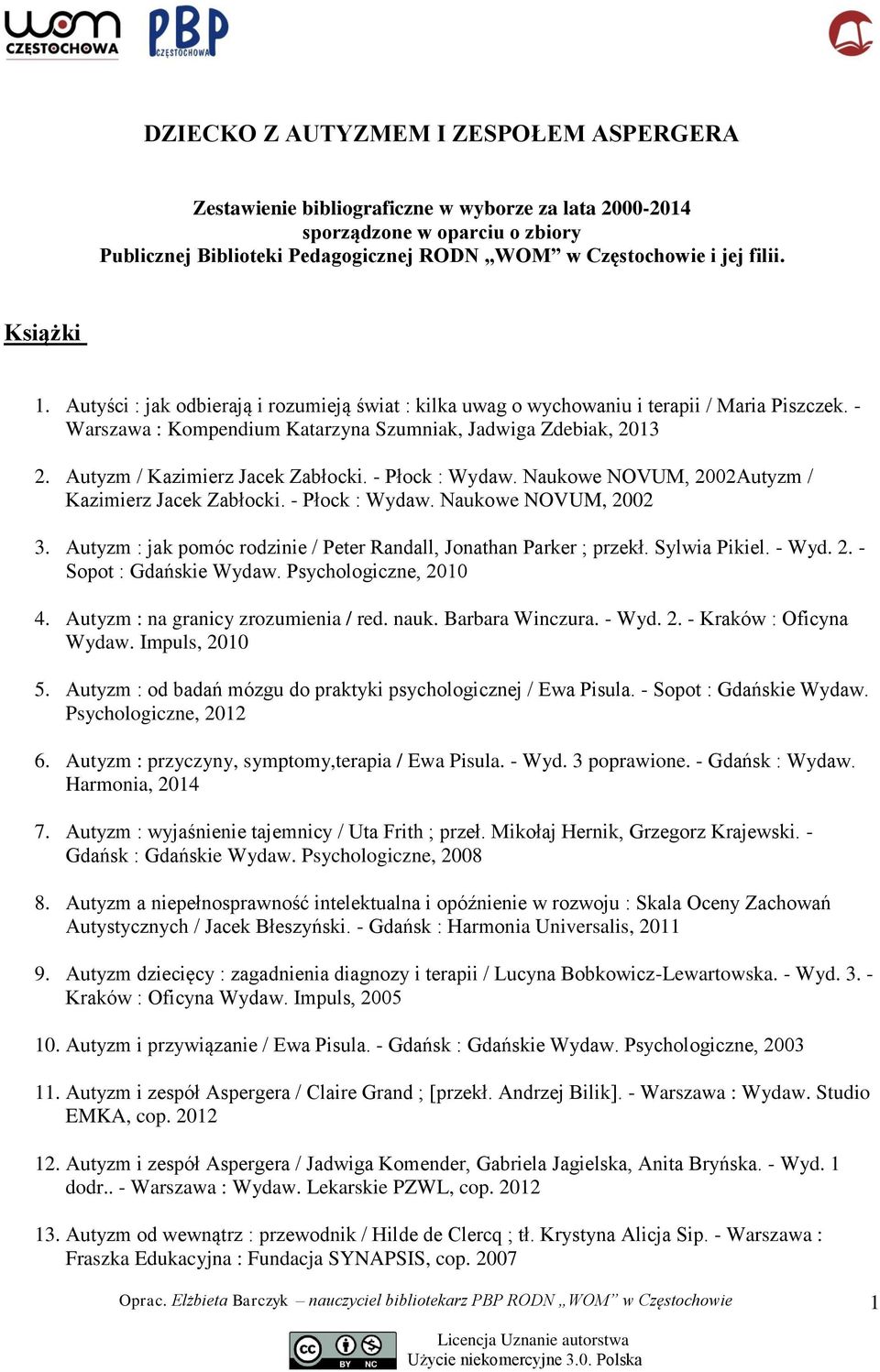 Autyzm / Kazimierz Jacek Zabłocki. - Płock : Wydaw. Naukowe NOVUM, 2002Autyzm / Kazimierz Jacek Zabłocki. - Płock : Wydaw. Naukowe NOVUM, 2002 3.