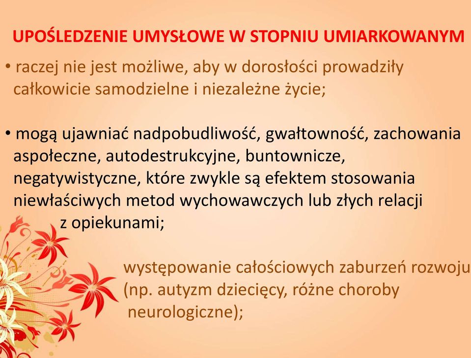 autodestrukcyjne, buntownicze, negatywistyczne, które zwykle są efektem stosowania niewłaściwych metod