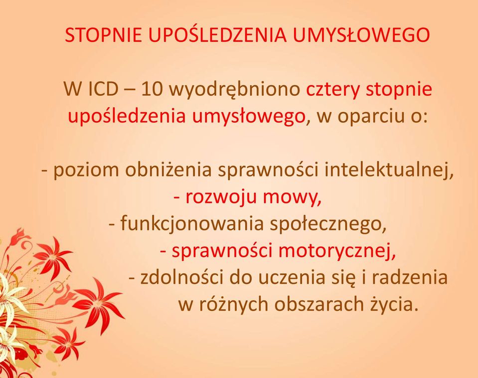 intelektualnej, - rozwoju mowy, - funkcjonowania społecznego, -