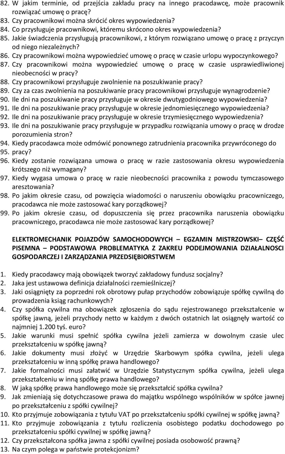 Czy pracownikowi można wypowiedzieć umowę o pracę w czasie urlopu wypoczynkowego? 87. Czy pracownikowi można wypowiedzieć umowę o pracę w czasie usprawiedliwionej nieobecności w pracy? 88.