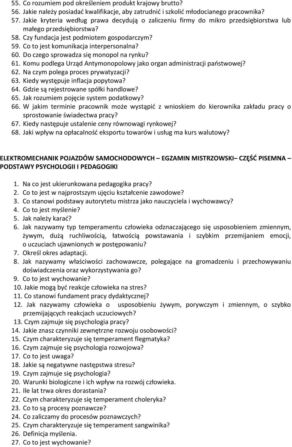 60. Do czego sprowadza się monopol na rynku? 61. Komu podlega Urząd Antymonopolowy jako organ administracji państwowej? 62. Na czym polega proces prywatyzacji? 63. Kiedy występuje inflacja popytowa?