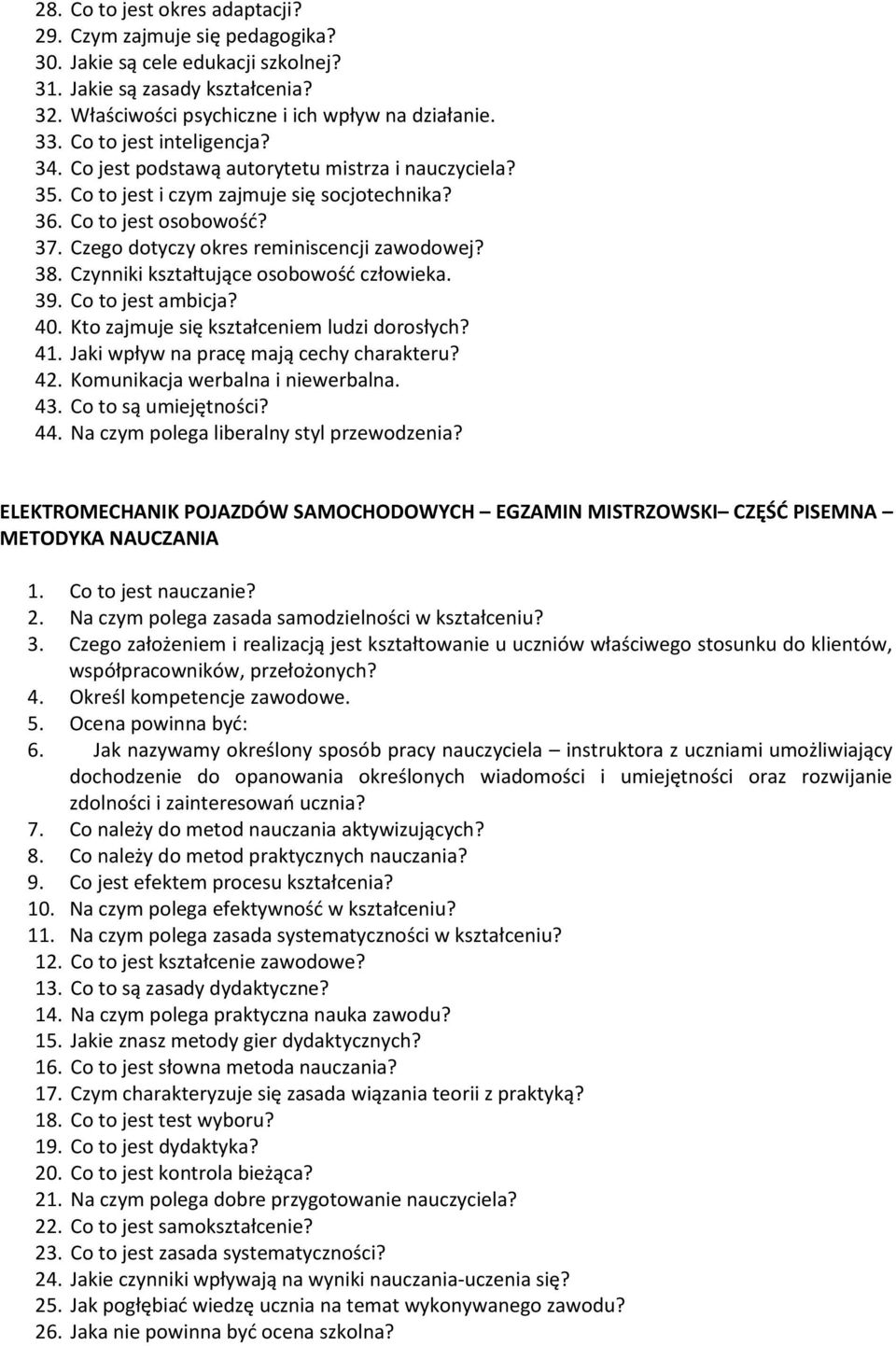 Czego dotyczy okres reminiscencji zawodowej? 38. Czynniki kształtujące osobowość człowieka. 39. Co to jest ambicja? 40. Kto zajmuje się kształceniem ludzi dorosłych? 41.