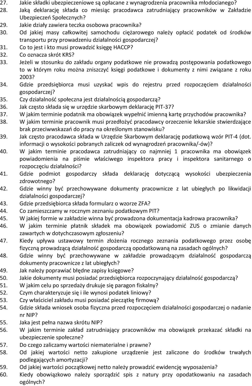 Co to jest i kto musi prowadzić księgę HACCP? 32. Co oznacza skrót KRS? 33.