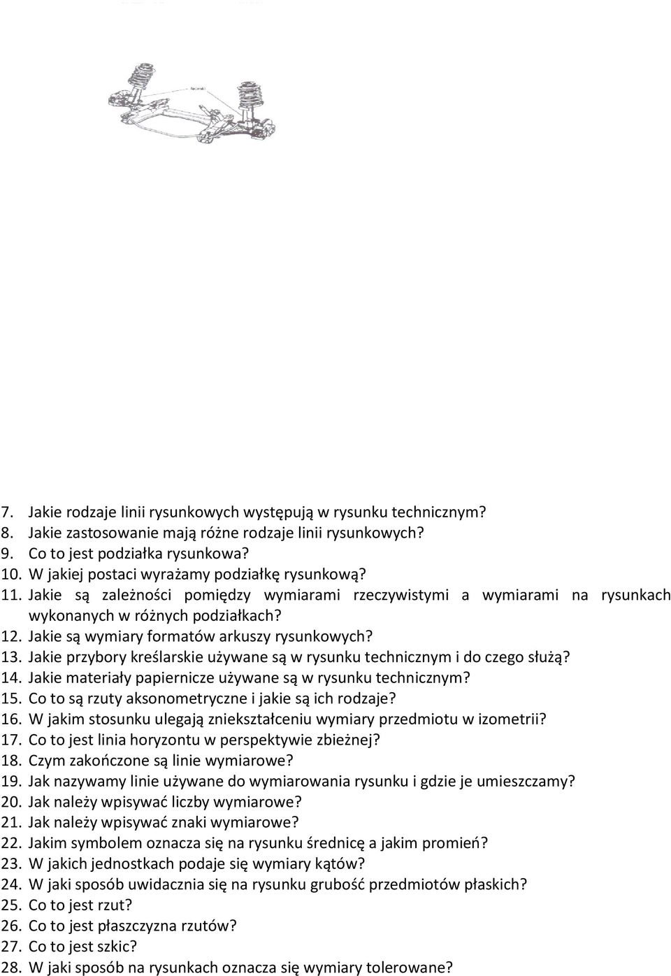 Jakie są wymiary formatów arkuszy rysunkowych? 13. Jakie przybory kreślarskie używane są w rysunku technicznym i do czego służą? 14. Jakie materiały papiernicze używane są w rysunku technicznym? 15.