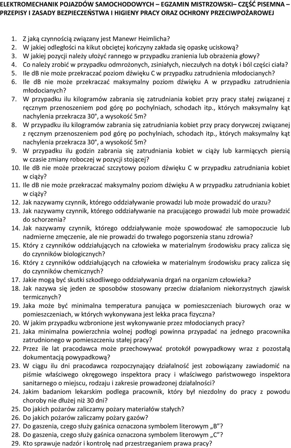 W jakiej pozycji należy ułożyć rannego w przypadku zranienia lub obrażenia głowy? 4. Co należy zrobić w przypadku odmrożonych, zsiniałych, nieczułych na dotyk i ból części ciała? 5.