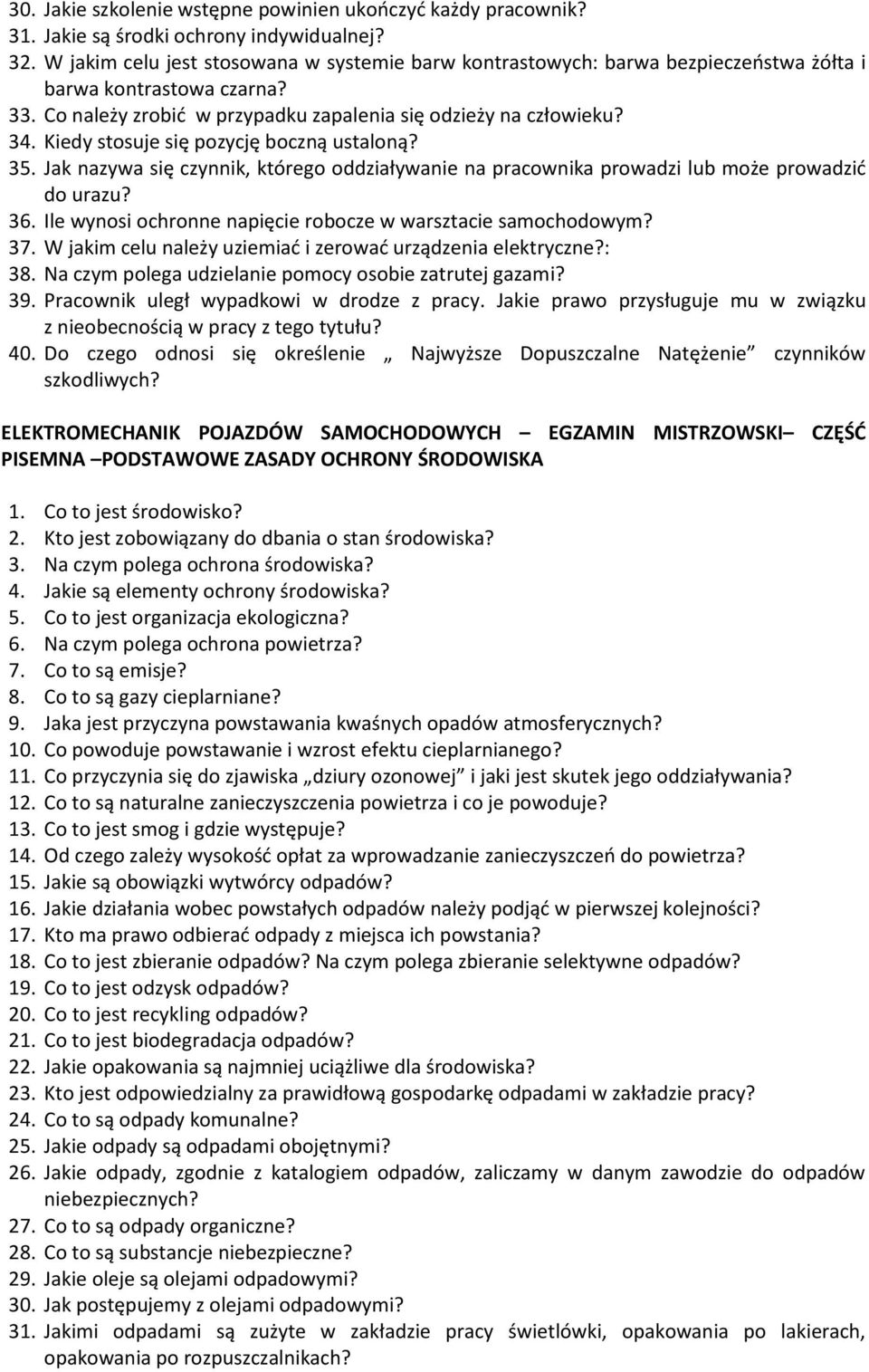 Kiedy stosuje się pozycję boczną ustaloną? 35. Jak nazywa się czynnik, którego oddziaływanie na pracownika prowadzi lub może prowadzić do urazu? 36.