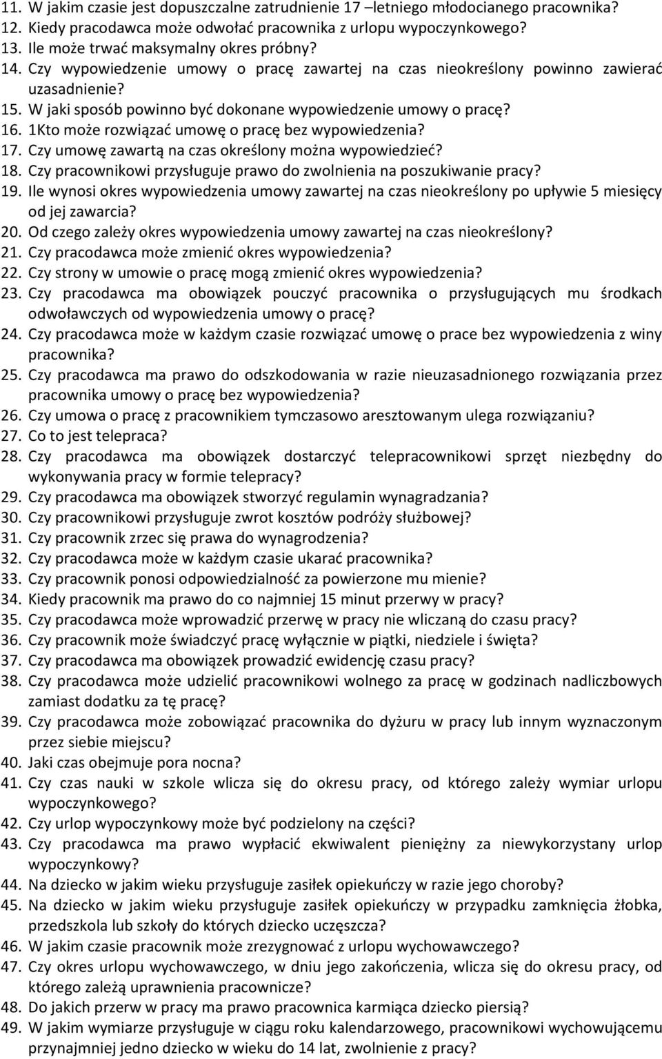 1Kto może rozwiązać umowę o pracę bez wypowiedzenia? 17. Czy umowę zawartą na czas określony można wypowiedzieć? 18. Czy pracownikowi przysługuje prawo do zwolnienia na poszukiwanie pracy? 19.