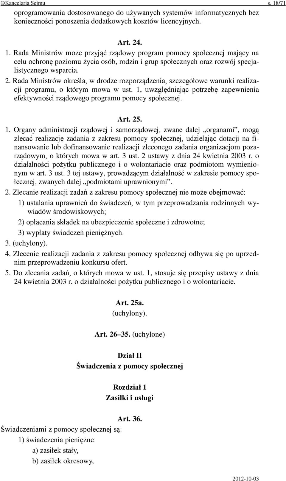 1, uwzględniając potrzebę zapewnienia efektywności rządowego programu pomocy społecznej. Art. 25. 1.