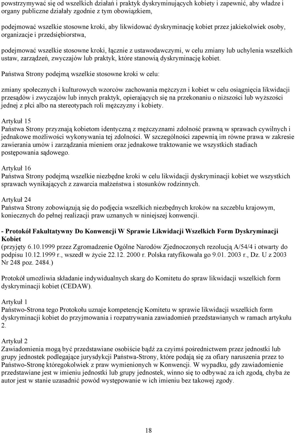 zarządzeń, zwyczajów lub praktyk, które stanowią dyskryminację kobiet.