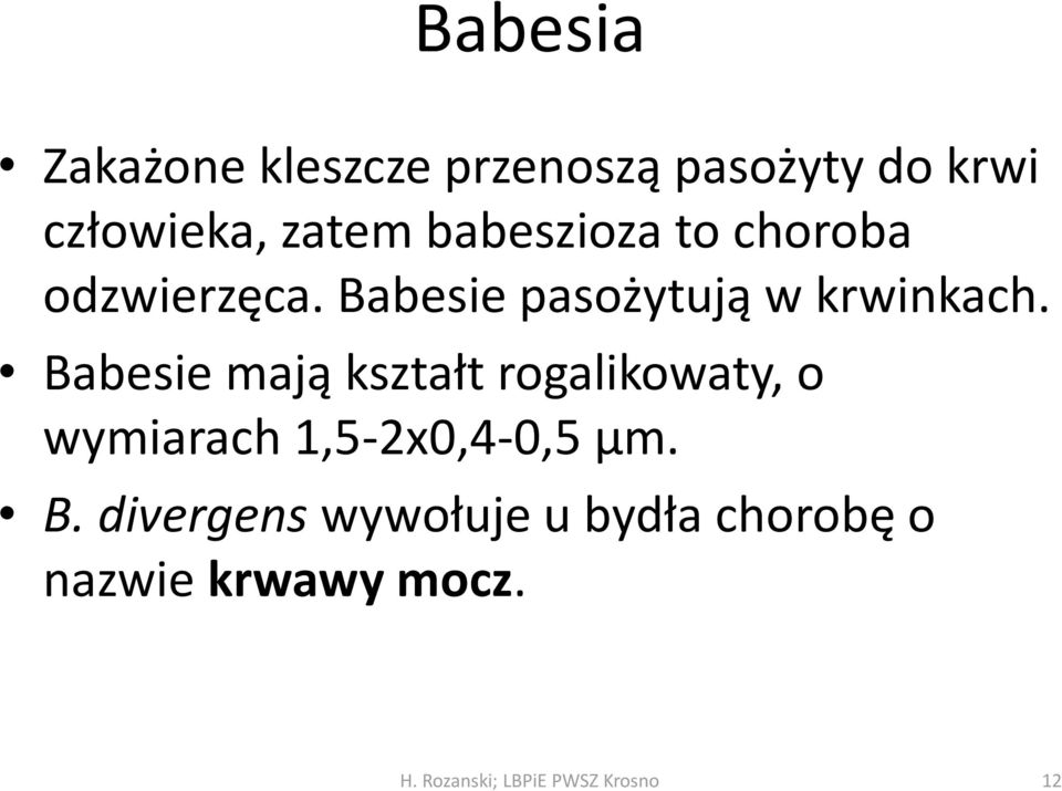 Babesie pasożytują w krwinkach.