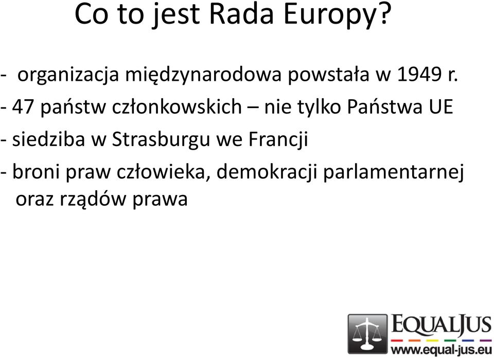- 47 paostw członkowskich nie tylko Paostwa UE -
