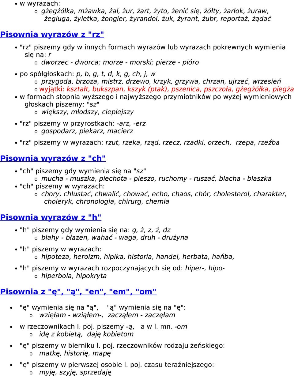 drzewo, krzyk, grzywa, chrzan, ujrzeć, wrzesień o wyjątki: kształt, bukszpan, kszyk (ptak), pszenica, pszczoła, gżegżółka, piegża w formach stopnia wyższego i najwyższego przymiotników po wyżej